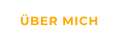 ÜBER MICH