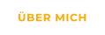ÜBER MICH